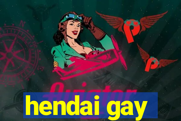 hendai gay